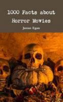 1000 Facts about Horror Movies 1326515276 Book Cover