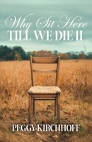 Why Sit Here Till We Die II: Discovering Life in God's Healing Stories B0F5LKWJ8S Book Cover