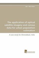 The Application of Optical Satellite Imagery and Census Data for Urban Population Estimation 3838120299 Book Cover