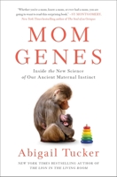 Mom Genes: Inside the New Science of Our Ancient Maternal Instinct 150119285X Book Cover