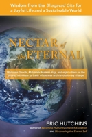 Nectar of the Eternal: Wisdom from the Bhagavad Gita for a Joyful Life and a Sustainable World 1504395433 Book Cover