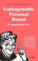 Unforgettable Personal Brand: (2 Books in 1) Build the Perfect Brand Identity & Become an Influencer with Social Media Marketing + How to Achieve ... Freedom with Proven Passive Income Strategies 1999177096 Book Cover