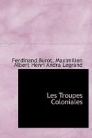 Les Troupes Coloniales 0554926415 Book Cover