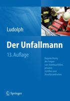 Der Unfallmann: Begutachtung der Folgen von Arbeitsunfällen, privaten Unfällen und Berufskrankheiten 3540885102 Book Cover