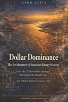 Dollar Dominance: The Architecture of American Energy Strategy B0GW2LGKDZ Book Cover