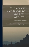 The Memoirs and Travels of Mauritius Augustus: Count De Benyowsky, in Siberia, Kamchatka, Japan, the Liukiu Islands and Formosa 1016029373 Book Cover