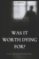 Was It Worth Dying for? B0DLNBZJB8 Book Cover