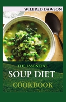 The Essential Soup Diet Cookbook: Delicious Recipes to Boost Immunity and Restore Health B08PJKDPWB Book Cover