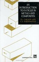 Introduction to Fatigue in Metals and Composites 0412572001 Book Cover