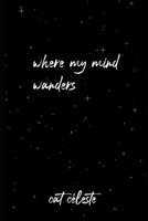 Where My Mind Wanders B08W7SQCQK Book Cover