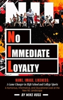No Immediate Loyalty : Name, Image, Likeness: a Game Changer in High School and College Sports 1949802493 Book Cover