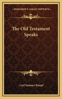 The Old Testament Speaks 0548451842 Book Cover