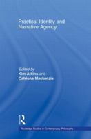 Practical Identity and Narrative Agency 0415883911 Book Cover