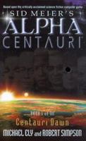 Centauri Dawn (Sid Meier's Alpha Centauri, Book 1) 0671040774 Book Cover