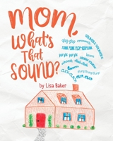 Mom, What's That Sound? 1962737098 Book Cover