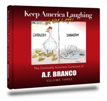 Keep America Laughing at the Left: The Comically Incorrect Cartoons of A. F. Branco 1792348304 Book Cover