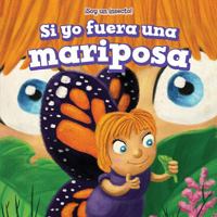 Si yo fuera una mariposa / If I Were a Butterfly (Soy un insecto! / I'm a Bug!) 1642829587 Book Cover