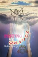 Fasting and Salvation: What Is the Relationship Between the Spiritual Power of Individual Salvation 1535031980 Book Cover