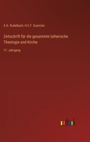 Zeitschrift für die gesammte lutherische Theologie und Kirche: 17. Jahrgang 3382010143 Book Cover