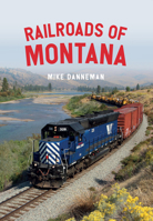 Railroads of Montana 1445682591 Book Cover