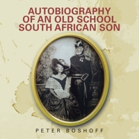 Autobiography of an Old School South African Son 1665596384 Book Cover