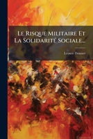 Le Risque Militaire Et La Solidarité Sociale... 1274127785 Book Cover