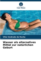 Wasser als alternatives Mittel zur natürlichen Geburt (German Edition) 6207184157 Book Cover