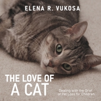The Love of a Cat: Dealing with the Grief of Pet Loss for Children B0C87SVRKS Book Cover