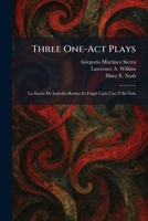 Three One-Act Plays: La Suerte De Isabelita Rosina Es Fràgil Cada Uno Y Su Vida (Spanish Edition) 102604135X Book Cover