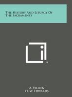 The History and Liturgy of the Sacraments 0766172635 Book Cover