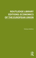 Routledge Library Editions: Economics of the European Union 1041205821 Book Cover