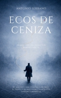 Ecos de Ceniza: Primer caso del inspector Samuel García (Spanish Edition) B0GQ9H6TJQ Book Cover