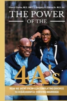 The Power of the 4A's: How We Went from Contemplating Divorce to a Successful Thriving Marriage 1943616477 Book Cover