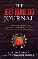 The Jeet Kune Do Journal: A Continuing Saga Of The Ups And Downs Of A JKD Sifu 1974122263 Book Cover