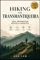 Hiking the Transmantiqueira: Trail Preparation, Routes & Logistics B0HHYH35M2 Book Cover
