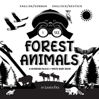 I See Forest Animals: Bilingual (English / German) (Englisch / Deutsch) A Newborn Black & White Baby Book (High-Contrast Design & Patterns) (Bear, ... Children's Learning B 177476332X Book Cover