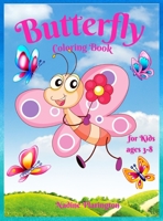 Butterfly Coloring Book for Kids age 3-8: Amazing & Cute Butterfly for Girls & Boys Coloring Age 3-8 4-8 Adorable Designs for Children Best Gift Idea For Butterfly Lovers 1453095780 Book Cover