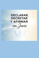 DECRETAR DECLARAR Y AFIRMAR PROSPERIDAD CON JESUS (Spanish Edition) B0FJG1KY3V Book Cover