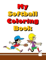 My Softball Coloring Book: Fun & Easy Coloring Pages For Kids Who Love Softball 1688967443 Book Cover