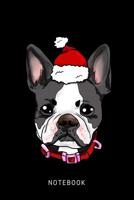 Notebook: Happy Boston Terrier Dog Wearing A Christmas Hat 1076943098 Book Cover