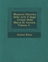 Memorie Storiche Delle Arti E Degli Artisti Della Marca Di Ancona; Volume 2 1024621197 Book Cover