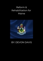 Reform and Rehabilitation for Maine 1257852302 Book Cover