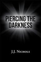 Piercing the Darkness 1984562207 Book Cover