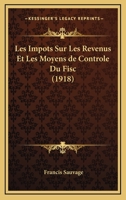 Les Impots Sur Les Revenus Et Les Moyens De Controle Du Fisc (1918) 116017329X Book Cover