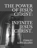 The Power of Jesus Christ:: Infinite Jesus Christ B088BHTV7B Book Cover