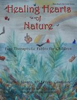 Healing Hearts of Nature: Five Therapeutic Fables for Children 1449015298 Book Cover