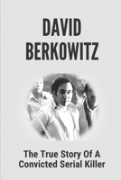 David Berkowitz: The True Story Of A Convicted Serial Killer: Cold-Blooded Murder B0981PL9N9 Book Cover