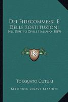 Dei Fidecommessi E Delle Sostituzioni: Nel Diritto Civile Italiano (1889) 1160416931 Book Cover