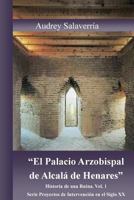 "El Palacio Arzobispal de Alcala de Henares.": Historia de Una Ruina 1523975865 Book Cover