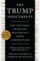 The Trump Indictments: The Historic Charging Documents with Commentary 1324079207 Book Cover